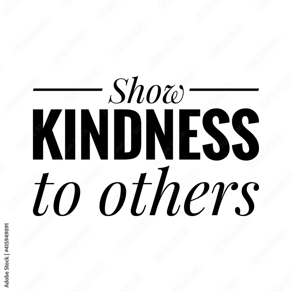 ''Show kindness to others'' Lettering
