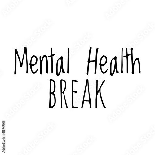 ''Mental health break'' Lettering