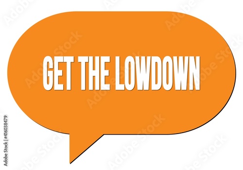 GET THE LOWDOWN text written in an orange speech bubble photo