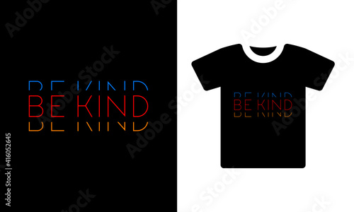 Be Kind t shirt design . be kind modern typography shirt design vector template .