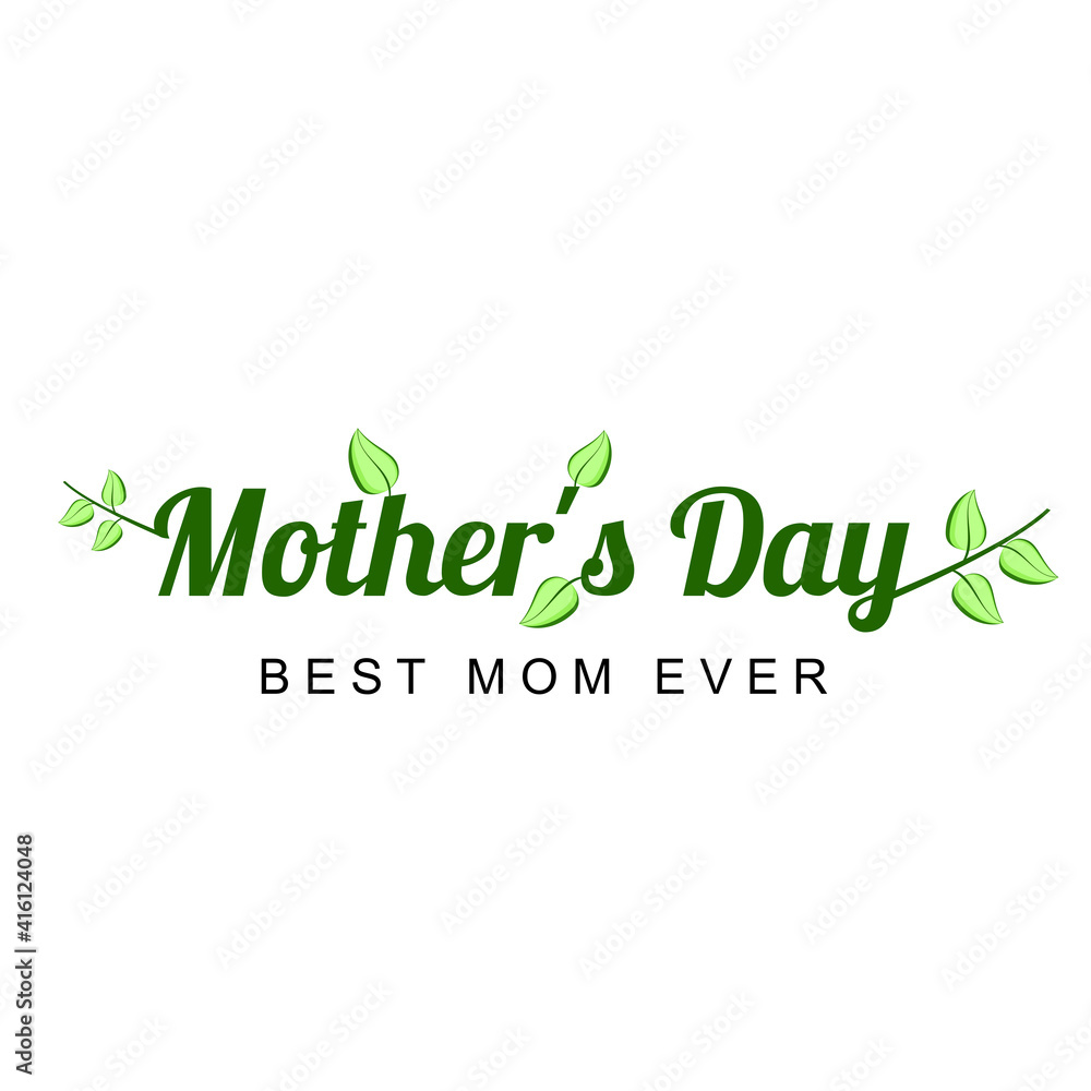 Mother's Day greetings with flower and leaf background Mother's Day greetings with flower and leaf background