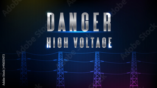 abstract background of futuristic technology high vocational electric pole with text DANGER HIGH VOLTAGE