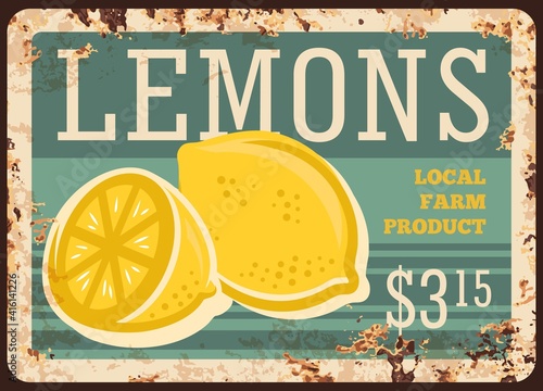 Lemons local farm rusty metal plate. Full and sliced in half ripe lemon hand drawn vector. Citrus fruits organic farm or natural food products market retro banner, vintage price signboard with rust