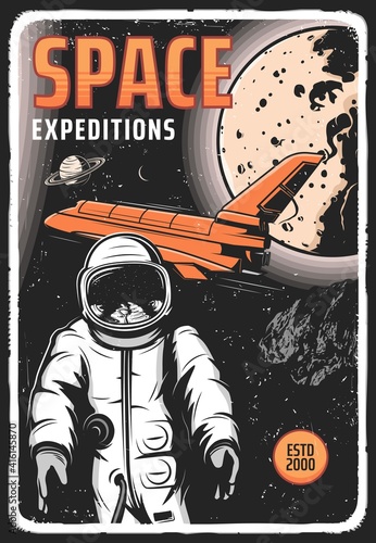 Space expedition retro vector poster with astronaut in outer cosmos, shuttle and planets. Universe exploration cosmonaut galaxy explorer in spacesuit fly in weightlessness. Space research vintage card