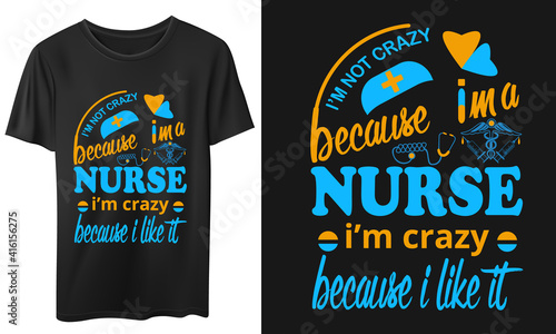 I’m not crazy because I’m a nurse I’m crazy because I like it t-shirt design vector design, quotes design, nurse t-shirt, Vintage nurse calligraphy