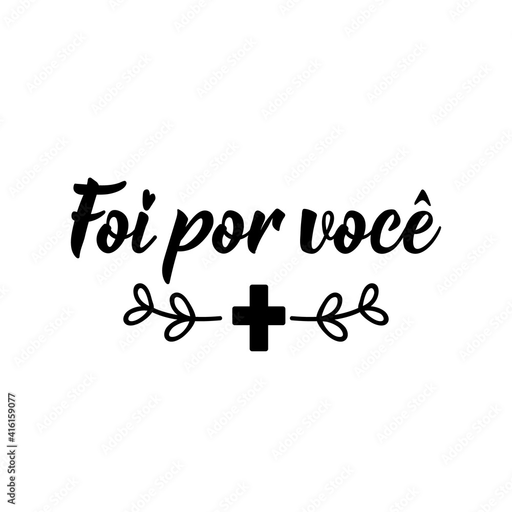 It was for you in Portuguese. Lettering. Ink illustration. Modern brush calligraphy. It was for you in Portuguese. Lettering. Ink illustration. Modern brush calligraphy.