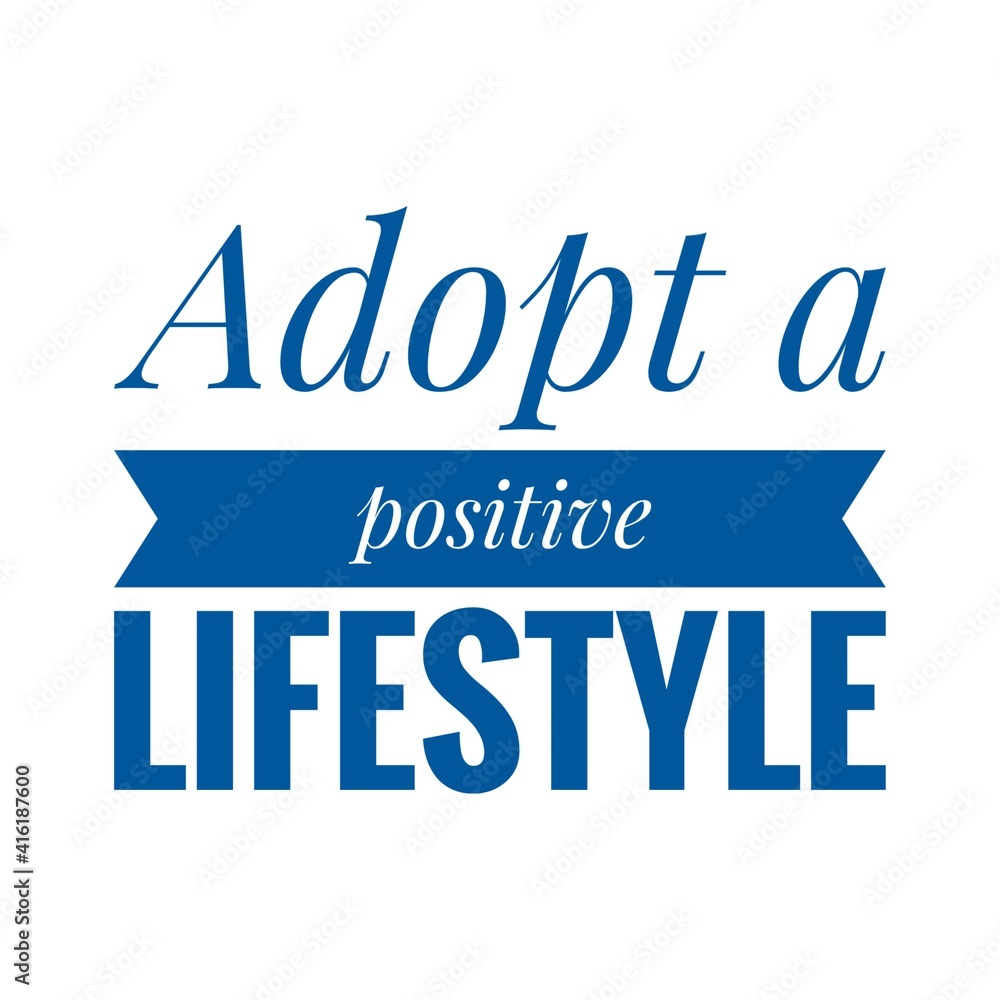 ''Adopt a positive lifestyle'' Lettering