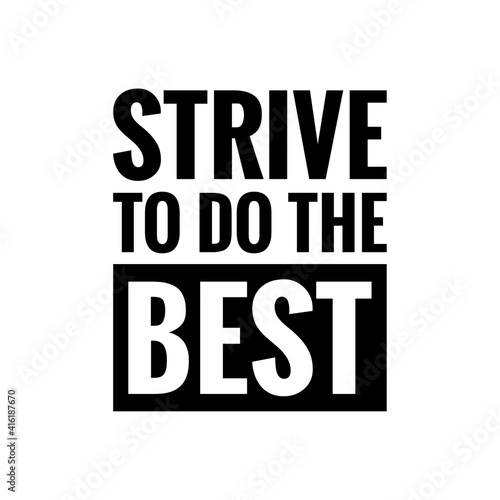 ''Strive to do the best'' Lettering