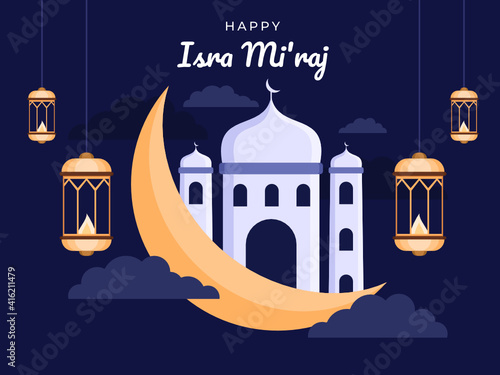 Happy Isra mi'raj day illustration with moon, mosque, and hanging lanterns. Isra mi'raj is are two parts of a Night Journey in Islam religion. Greeting isra miraj day, can use for banner, poster.