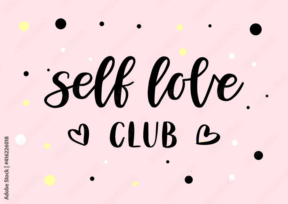 Self love club hand drawn lettering. Love yourself. 