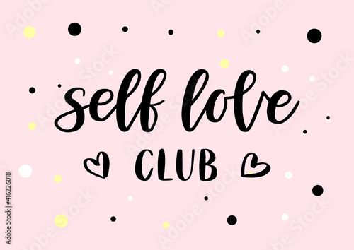 Self love club hand drawn lettering. Love yourself. 