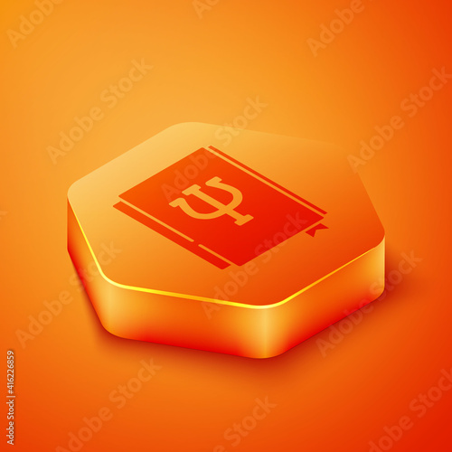 Isometric Psychology book icon isolated on orange background. Psi symbol. Mental health concept, psychoanalysis analysis and psychotherapy. Orange hexagon button. Vector.