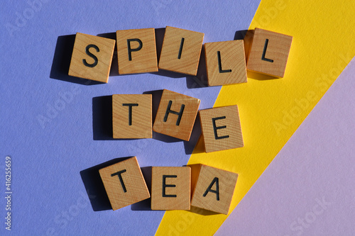 Bild auf Leinwand Spill The Tea, slang phrase meaning to tell tales or gossip
