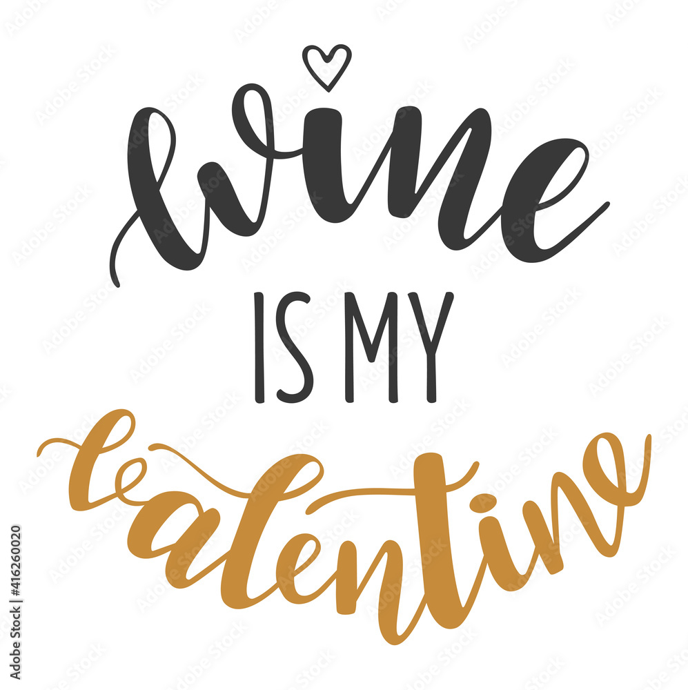 Wine is my Valentine handwritten lettering vector. Love quotes and phrases, elements for Saint Valentines day cards, banners, posters, mug, scrapbooking, pillow case, phone cases and clothes design. Wine is my Valentine handwritten lettering vector. Love quotes and phrases, elements for Saint Valentines day cards, banners, posters, mug, scrapbooking, pillow case, phone cases and clothes design.
