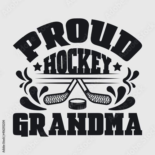 Proud Hockey Grandma | Best Grandma Ever | Hockey | Grandma | Proud Hockey | Grandma Quote | Typography Design | T-shirt Design 
