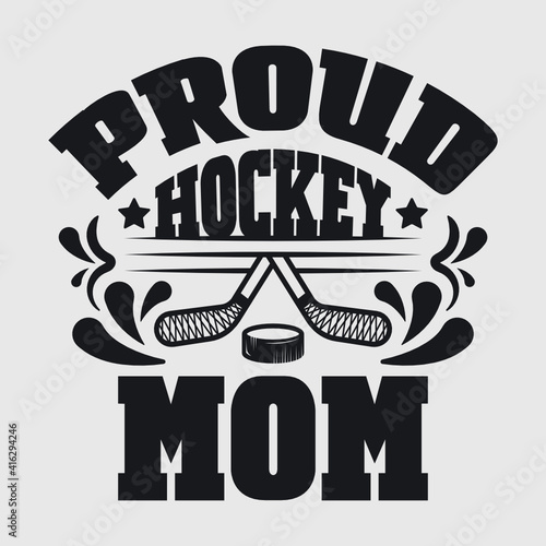 Proud Hockey Mom | Best Mom Ever | Hockey | Mom | Proud Hockey | Mom Quote | Typography Design | T-shirt Design 
