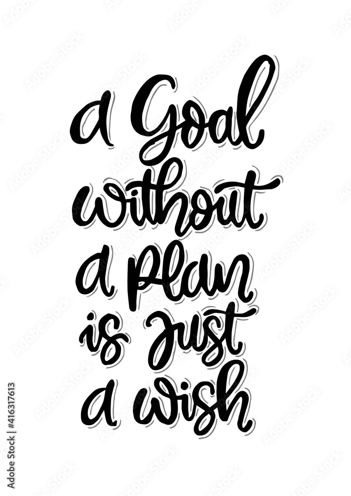 A goal without a plan is just a wish, hand lettering, motivational quotes