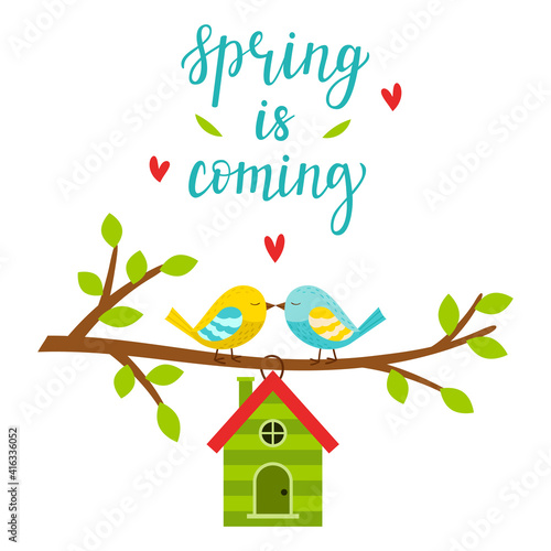 Two lovebirds on a branch with leaves. A birdhouse in the form of a house. Lettering Spring is coming. Spring, bright color vector illustration, postcard in flat style. Isolated on a white background