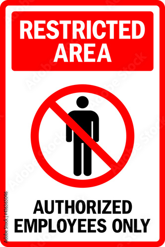 Restricted Area. Authorized Employee Only Sign. To prevent unauthorized persons.