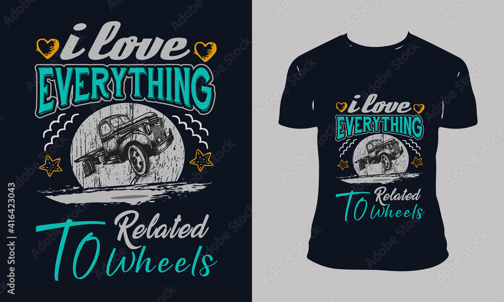 I LOVE EVERYTHING  RELATED  cars t-shirt Design, Template Vector, And car  T-Shirt Design, car Typography Vector Illustration With a T-shirt mockup.