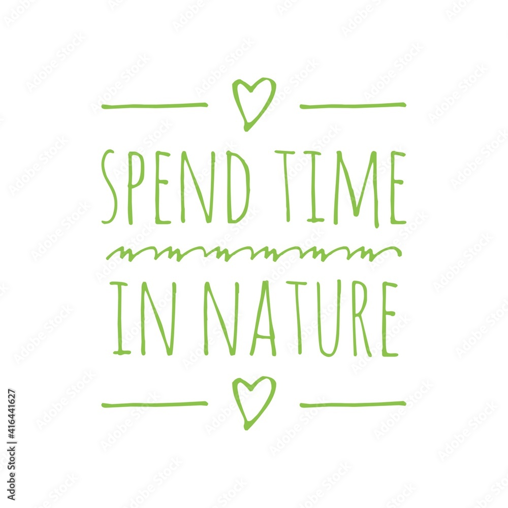 Obraz premium ''Spend time in nature'' Lettering