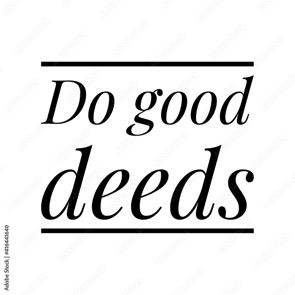 ''Do good deeds'' Lettering