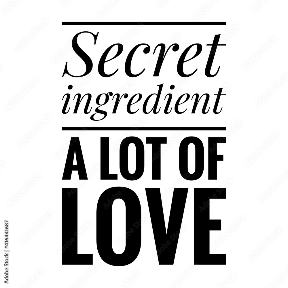 ''Secret ingredient: A lot of love'' Lettering