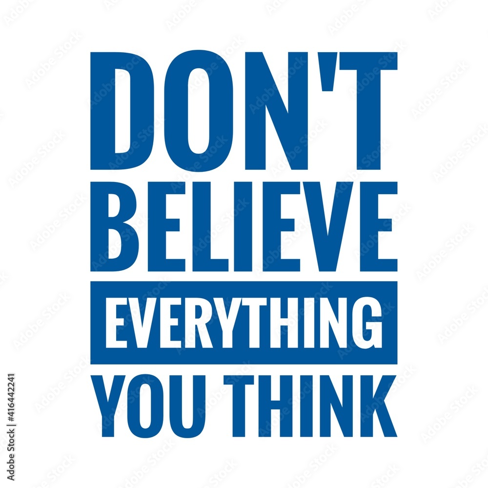 Fototapeta premium ''Don't believe everything you think'' Lettering