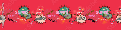 Super mom, super hero, best mom, concept design for mother's day border seamless pattern, comic book, pop art, retro style