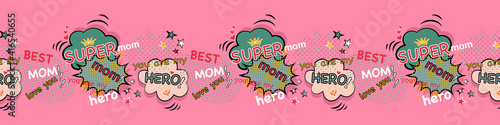 Super mom, super hero, best mom, concept design for mother's day border seamless pattern, comic book, pop art, retro style, pink background