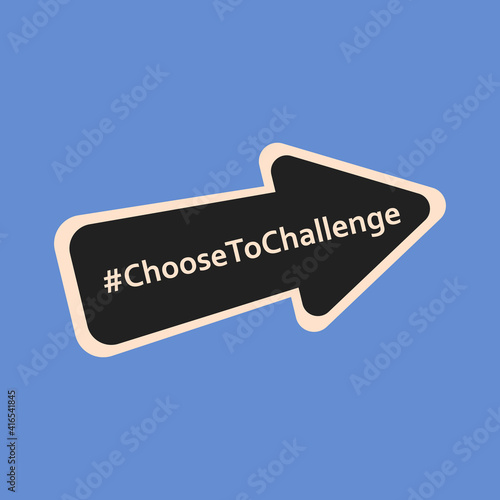 8th march. International womens day 2021 campaign theme Choose To Challenge. Vector illustration of arrow. Eps 10