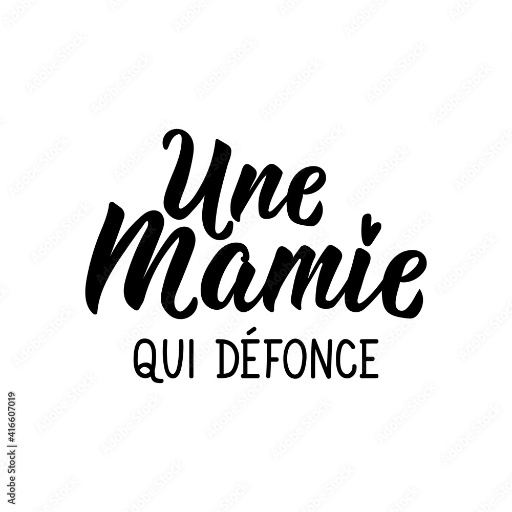 A granny who smashes - in French language. Lettering. Ink illustration. Modern brush calligraphy.