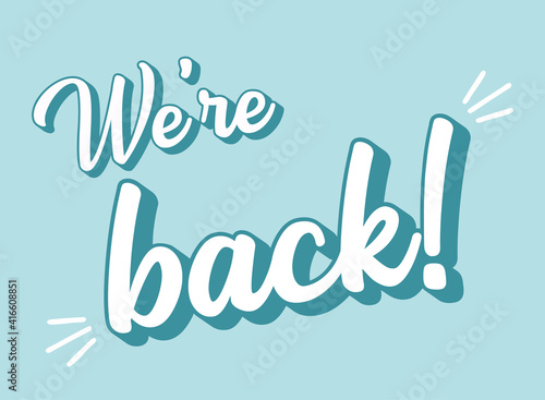 Hand sketched We are back quote. Lettering for poster, banner, label, sticker, flyer, header, card, advertising