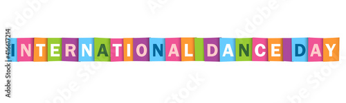 INTERNATIONAL DANCE DAY colorful vector typography banner isolated on white background
