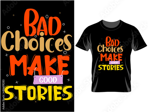 Bad choice makes good Typography T-shirt design , T shirt design vector