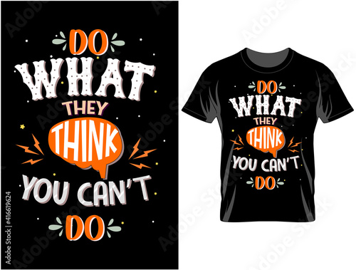 Do what they think Typography T-shirt design , T shirt design vector