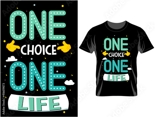 One choice one life Typography T-shirt design , T shirt design vector