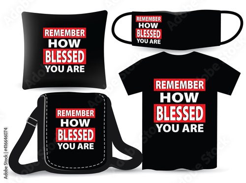 Remember how blessed you are lettering design for t shirt and merchandising