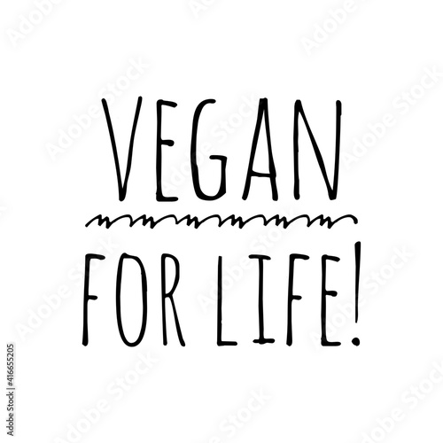 ''Vegan for life'' Lettering