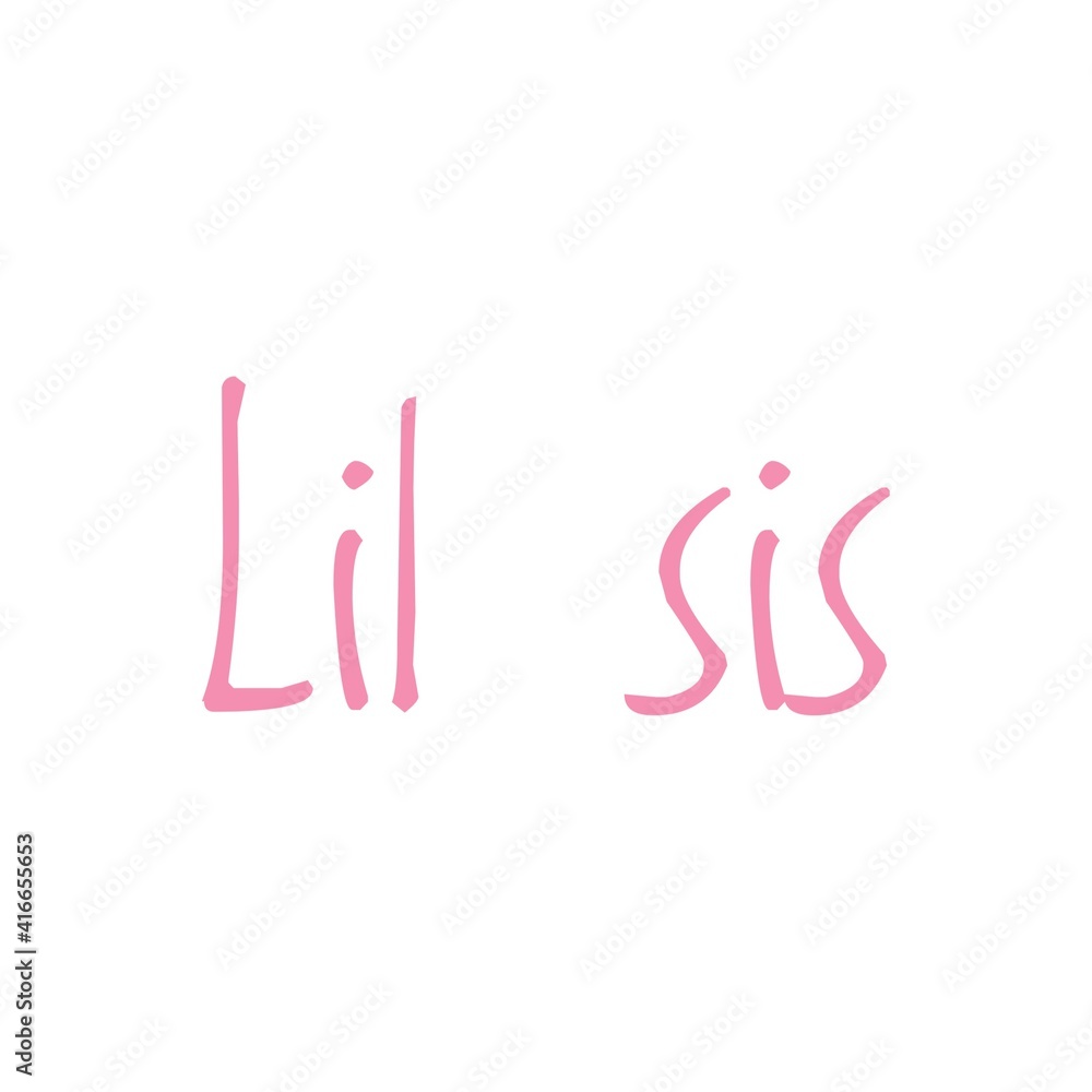 ''Lil sis'' Lettering ''Lil sis'' Lettering