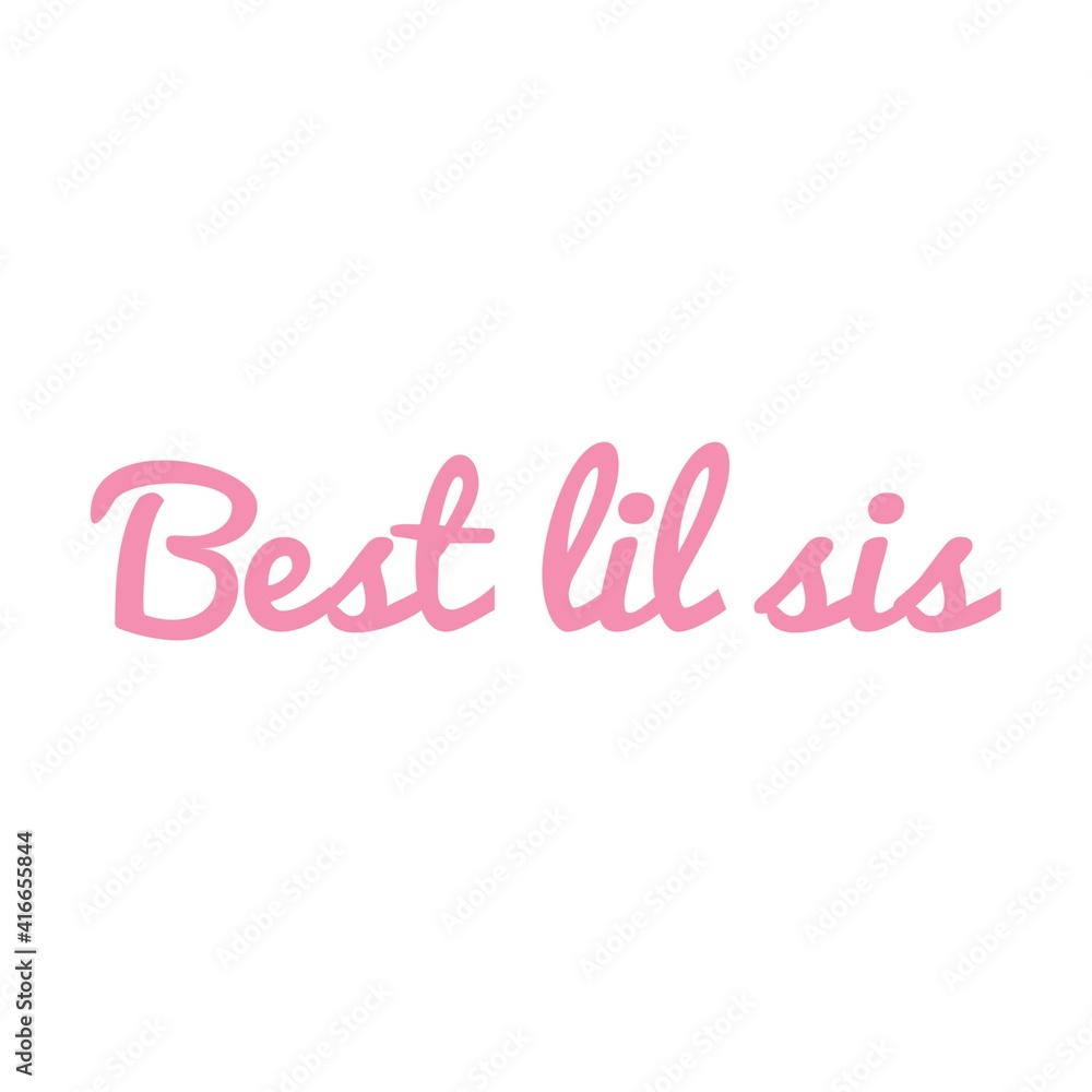 ''Best lil sis'' Lettering ''Best lil sis'' Lettering