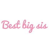 ''Best big sis'' Lettering