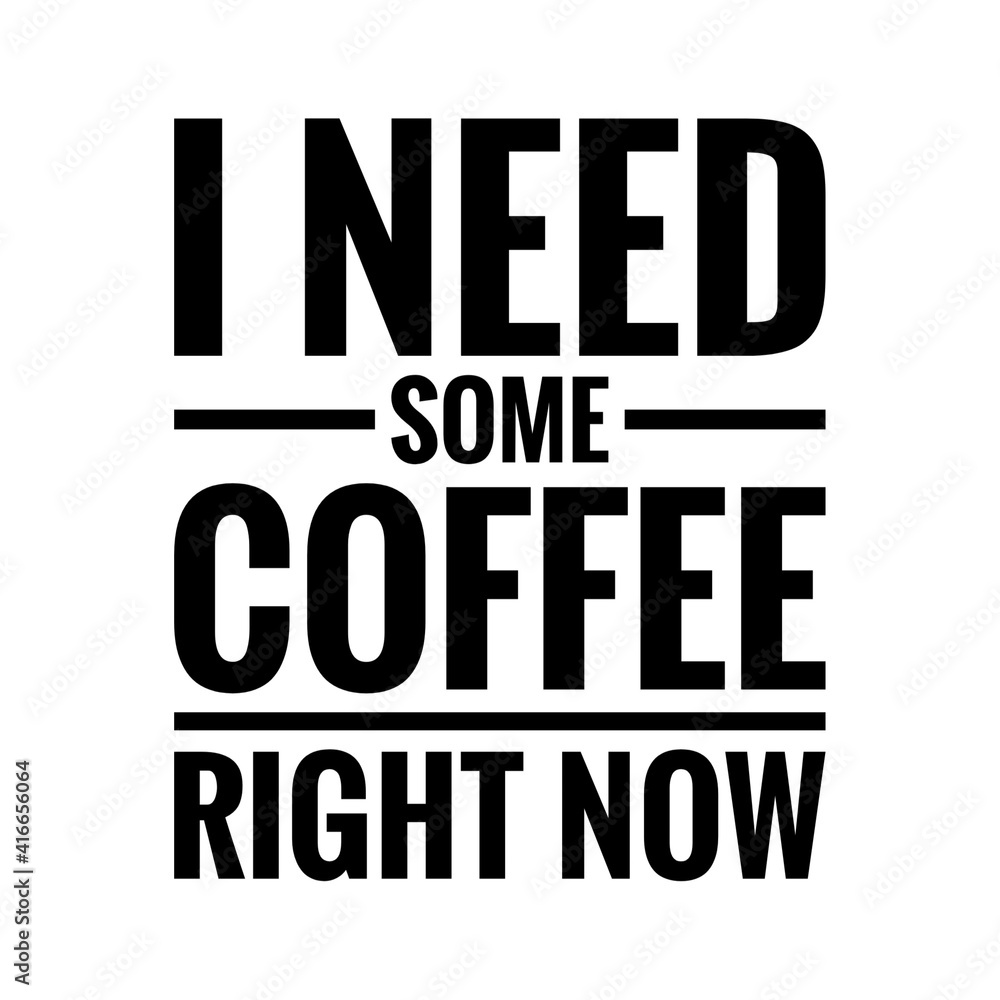 ''I need some coffee right now'' Lettering