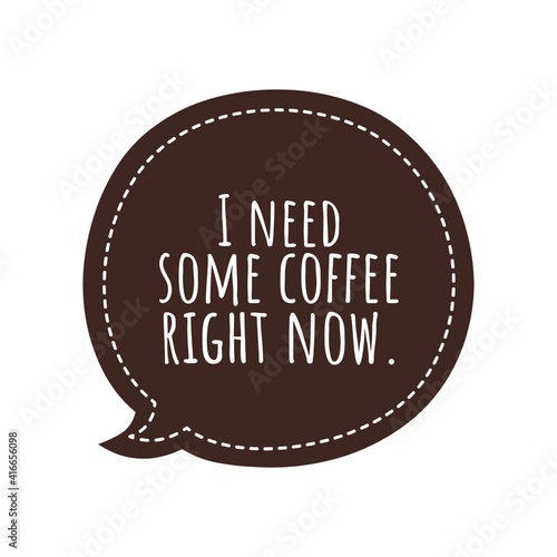 Valokuvatapetti ''I need some coffee right now'' Lettering
