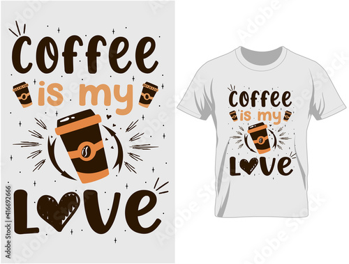 Coffee is my love typography t-shirt design, T Shirt Design Vector