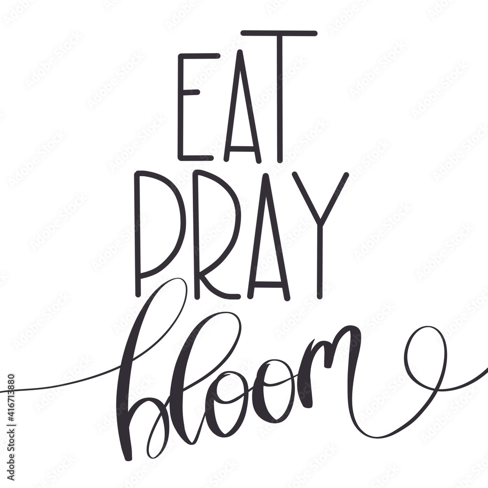 Eat Pray Bloom Text Isolated On A White Background Hand Drawn Illustration Eat Pray Bloom Text Isolated On A White Background Hand Drawn Illustration