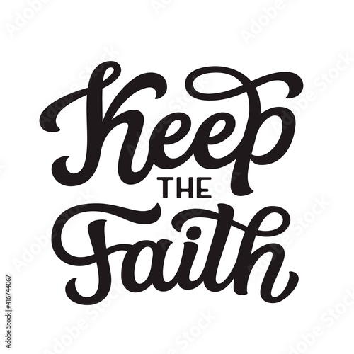 Keep the faith. Hand lettering