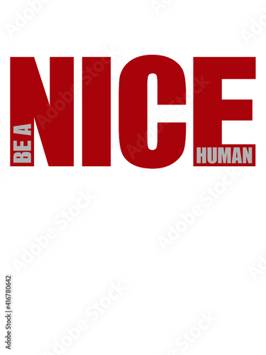 Be Nice Spruch 