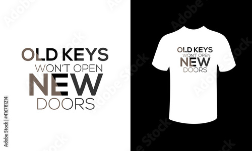 old keys not't ipen new poors t-shirt design. photo