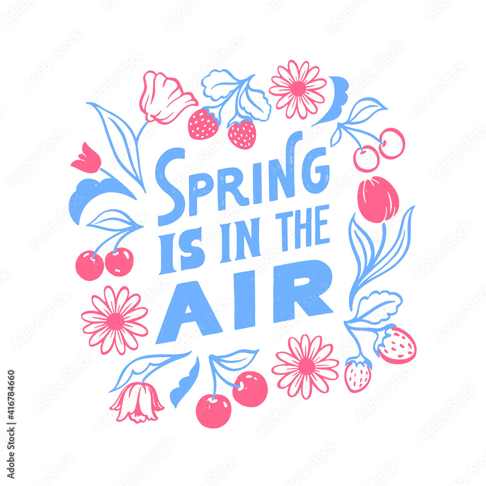 Spring is in the air. Hand written lettering greeting quote. Colorful floral decoration. Flowers wreath ornament. Seasonal banner.